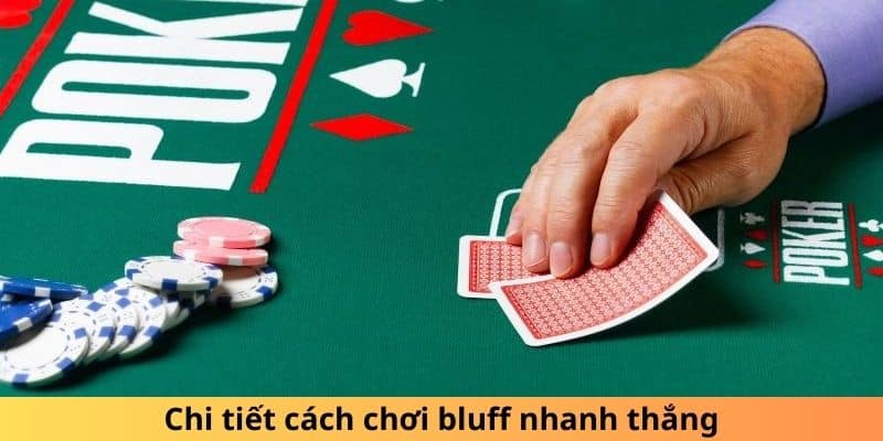 Bluff và chiến thuật sử dụng bluff hiệu quả 4 Chi tiết cách chơi bluff nhanh thắng
